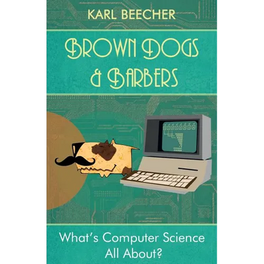 Brown Dogs and Barbers: What's Computer Science All About?