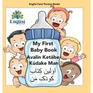 My First Persian Baby Book Avalín Ketábe Kúdake Man: In Persian, English & Finglisi: My First Baby Book Avalín Ketábe Kúdake Man
