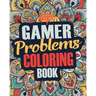 Gamer Coloring Book: A Snarky, Irreverent & Funny Gaming Coloring Book Gift Idea for Gamers and Video Game Lovers