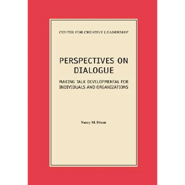 Perspectives on Dialogue: Making Talk Developmental for Individuals and Organizations