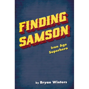 Finding Samson: Iron Age Superhero