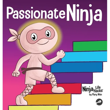 Passionate Ninja: A Book About Finding What Makes Your Heart Dance With Joy