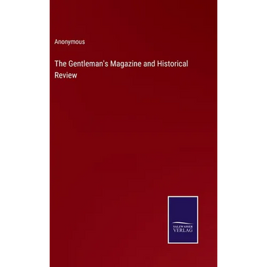 The Gentleman's Magazine and Historical Review