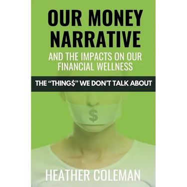 Our Money Narrative and the Impacts on Our Financial Wellness