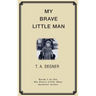 My Brave Little Man: A trauma filled childhood memoir