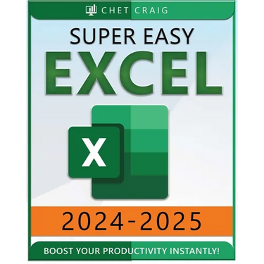 Super Easy Excel: Elevate Your Skills and Conquer any Spreadsheet Challenge with Confidence Through this User-Friendly Guide Designed for Absolute Beg