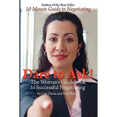 Dare to Ask: The Woman's Guidebook to Successful Negotiating