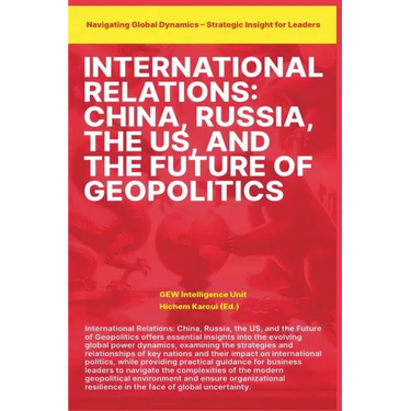 International Relations: China Russia the US and the Future of Geopolitics