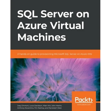 SQL Server on Azure Virtual Machines: A hands-on guide to provisioning Microsoft SQL Server on Azure VMs