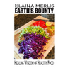 Earth's Bounty: Healing Wisdom of Healthy Food: How One Brave Woman Beat Cancer