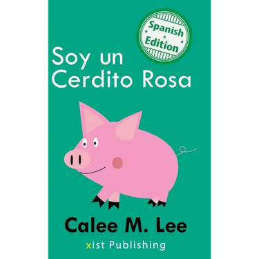 Soy un Cerdito Rosa: (I am a Pink Pig)