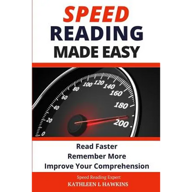 Speed Reading Made Easy: Read Faster, Remember More, Improve Your Comprehension