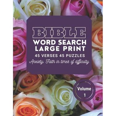 Bible Word Search Large Print 45 verses 45 puzzles Volume 1: Puzzle Game With inspirational Bible Verses for Adults and Kids, Anxiety: faith in times