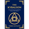 The Kybalion: Unlock the Hermetic Secrets of the Universe