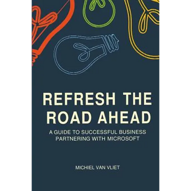 Refresh the Road Ahead: A Guide to Successful Business Partnering with Microsoft