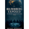 Bilderberg Exposed: The Shadow Architects of Global Power