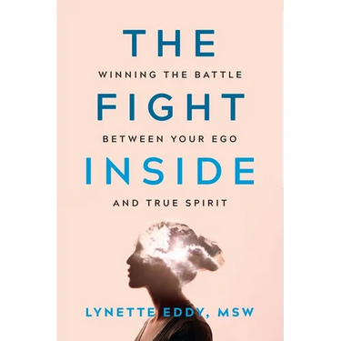 The Fight Inside: Winning the Battle Between Your Ego and True Spirit