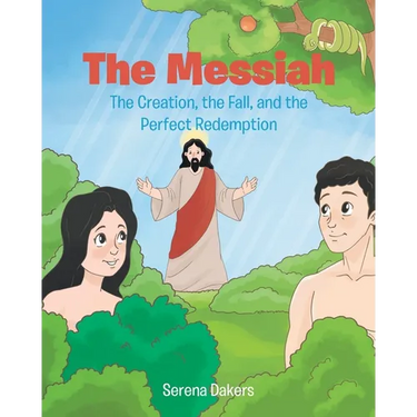 The Messiah: The Creation, the Fall, and the Perfect Redemption