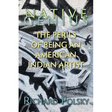 Native Genius: The Perils of Being an American Indian Artist