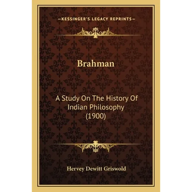 Brahman: A Study On The History Of Indian Philosophy (1900)