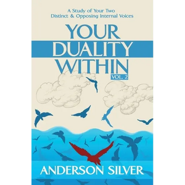 Vol 2 - Your Duality Within: A Study of Your Two Distinct & Opposing Internal Voices
