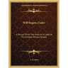 Will Rogers, Cadet: A Record Of His Two Years As A Cadet At The Kemper Military School