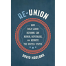Re-Union: How Bold Labor Reforms Can Repair, Revitalize, and Reunite the United States