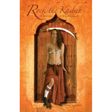 Rock the Kasbah: A Memoir of Misadventure