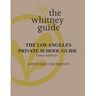 The Whitney Guide: the Los Angeles Private School Guide: the Los Angeles