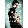 Bad Boys Break Hearts