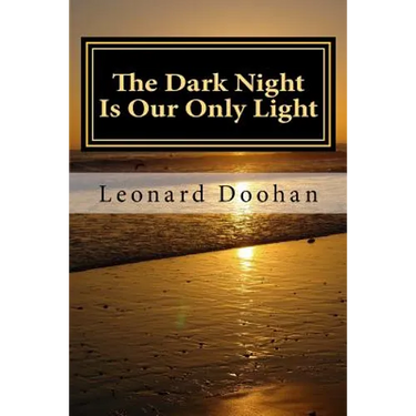 The Dark Night Is Our Only Light: A Study of the Book of the Dark Night by John of the Cross