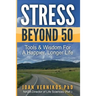Stress Beyond 50: Tools & Wisdom for a Healthier, Longer Life