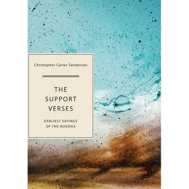 The Support Verses: Earliest Sayings of the Buddha