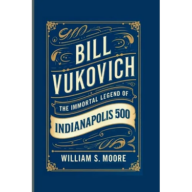 Bill Vukovich: The Immortal Legend of the Indianapolis 500
