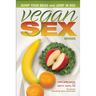 Vegan Sex, Revised: Dump Your Meds and Jump in Bed