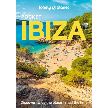 Lonely Planet Pocket Ibiza: Discover Twice the City in Half the Time Top Sights Maps & Walking Tours Covers Dalt Vila, Parc Natural de Ses Salines, Pu