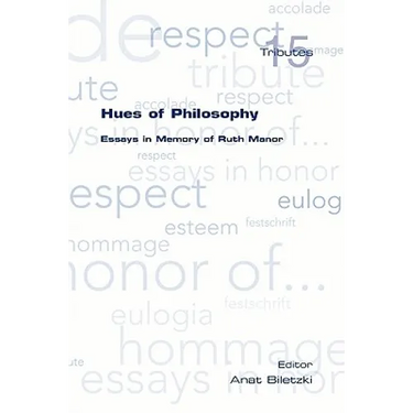Hues of Philosophy. Essays in Memory of Ruth Manor