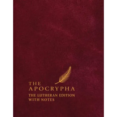 The Apocrypha: The Lutheran Edition with Notes