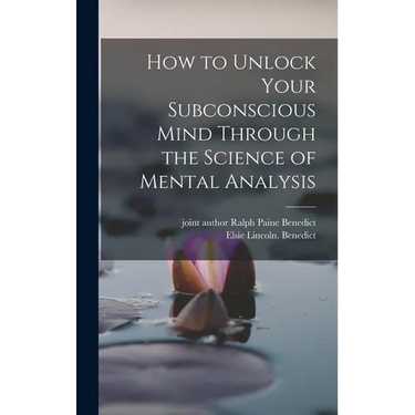 How to Unlock Your Subconscious Mind Through the Science of Mental Analysis