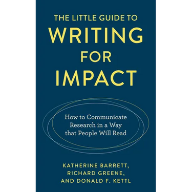 The Little Guide to Writing for Impact: How to Communicate Research in a Way that People Will Read