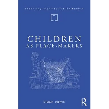 Children as Place-Makers: The Innate Architect in All of Us