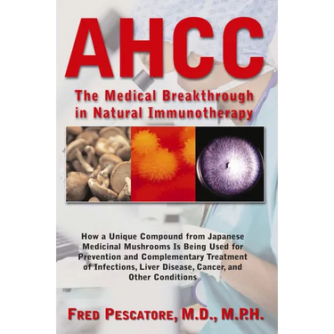 Ahcc: The Medical Breakthrough in Natural Immunotherapy