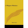 A Wagner Matinee