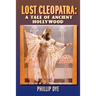 Lost Cleopatra: A Tale of Ancient Hollywood
