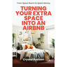 From Spare Room to Spare Money: Turning Your Extra Space into an Airbnb