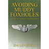 Avoiding Muddy Foxholes: A Story of an American Bombardier