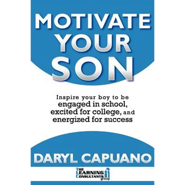 Motivate Your Son: Inspire Your Boy To Be Engaged In School, Excited For College, and Energized For Success
