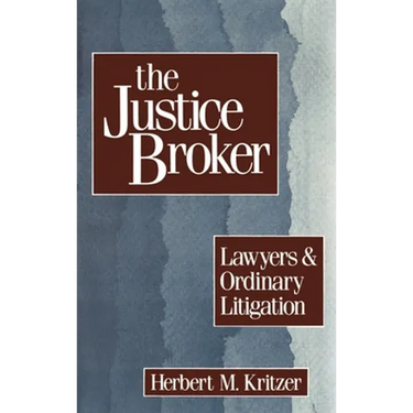 The Justice Broker: Lawyers and Ordinary Litigation