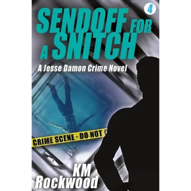 Sendoff for a Snitch: Jesse Damon Crime Novel #4