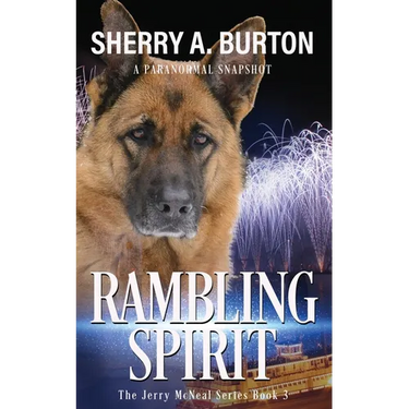 Rambling Spirit: Join Jerry McNeal And His Ghostly K-9 Partner As They Put Their "Gifts" To Good Use.